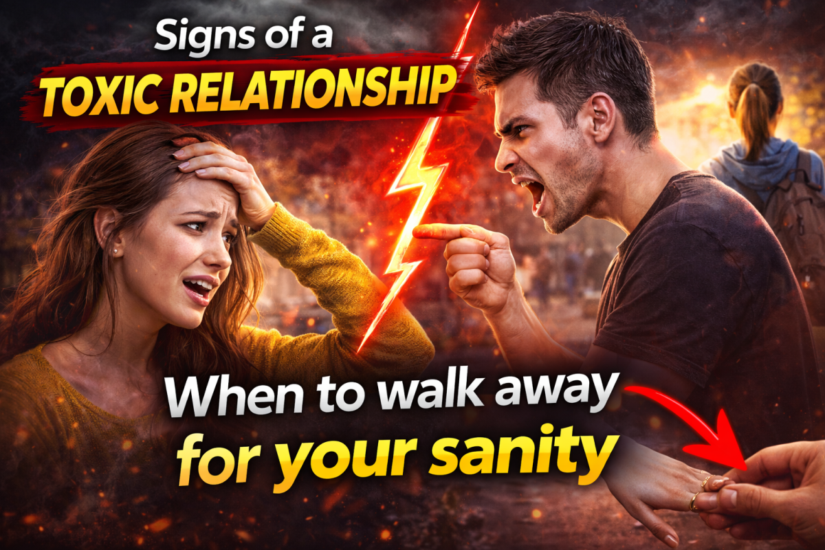 Signs of a Toxic Relationship: When to Walk Away for Your Sanity